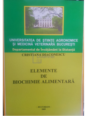 Cristiana Diaconescu - Elemente de biochimie alimentara - 2009 - Brosata