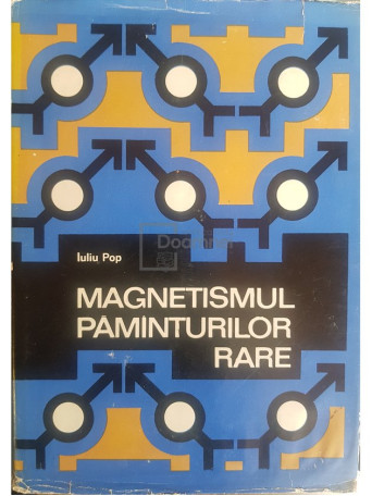 Iuliu Pop - Magnetismul pamanturilor rare - 1968 - Cartonata