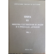 Industria constructiilor de masini si a prelucrarii metalelor, vol. 1