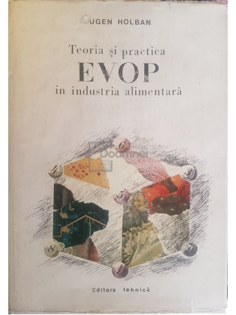 Eugen Holban - Teoria si practica EVOP in industria alimentara - 1981 - Cartonata