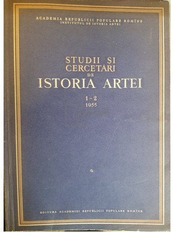 G. Oprescu (red.) - Studii si cercetari de istoria artei, nr. 1-2 - 1955 - Brosata