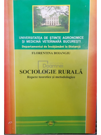 Florentina Boiangiu - Sociologie rurala. Repere teoretice si metodologice - 2009 - Brosata