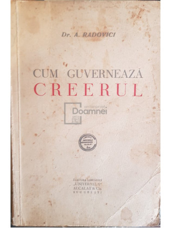 A. Radovici - Cum guverneaza creerul (dedicatie) - Brosata