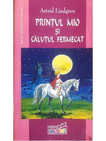 Astrid Lindgren - Printul Mio si calutul fermecat - 2004 - Brosata