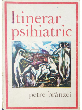 Petre Branzei - Itinerar psihiatric (lipsa cotor) - 1975 - Cartonata