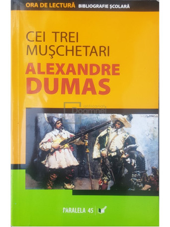 Alexandre Dumas - Cei trei muschetari - 2007 - Brosata