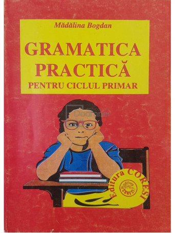 Madalina Bogdan - Gramatica practica pentru ciclul primar - 1998 - Brosata