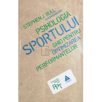 Psihologia sportului. Ghid pentru optimizarea performantelor