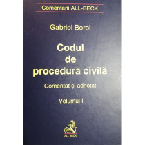 Codul de procedura civila comentat si adnotat, vol. 1