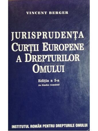 Vincent Berger - Jurisprudenta Curtii Europene a Drepturilor Omului - 2005 - Brosata