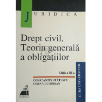 Drept civil. Teoria generala a obligatiilor (ed. III)