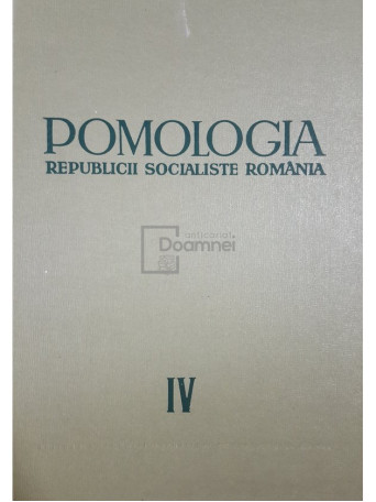 T. Bordeianu - Pomologia Republicii Socialiste Romania, vol. 4 - 1965 - Cartonata