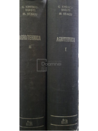 G. Ionescu-Sisesti - Agrotehnica, 2 vol. - 1958 - Cartonata