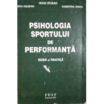 Psihologia sportului de performanta. Teorie si practica