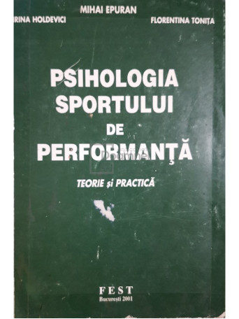 Mihai Epuran - Psihologia sportului de performanta. Teorie si practica - 2001 - Brosata