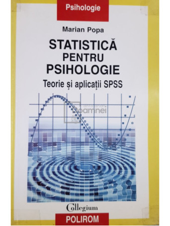 Marian Popa - Statistica pentru psihologie. Teorie si aplicatii SPSS - 2008 - Brosata