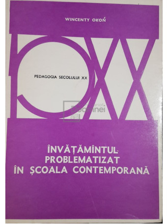 Wincenty Okon - Invatamantul problematizat in scoala contemporana - 1978 - Brosata