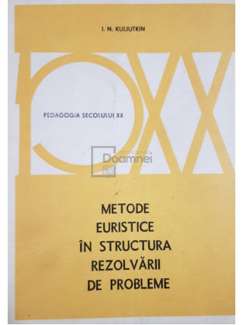 I. N. Kuliutkin - Metode euristice in structura rezolvarii de probleme - 1974 - Brosata