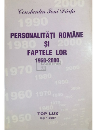 Constantin Toni Dartu - Personalitati romane si faptele lor, vol. 23 - 2007 - Brosata