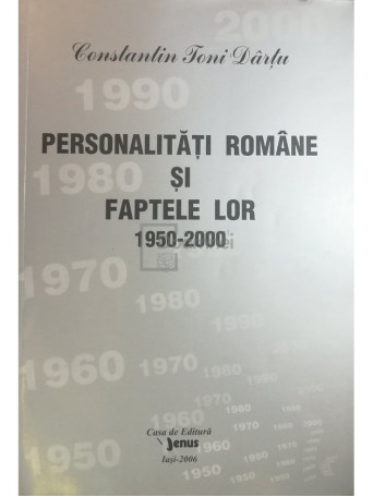 Constantin Toni Dartu - Personalitati romane si faptele lor, vol. 20 - 2006 - Brosata