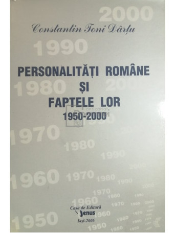 Constantin Toni Dartu - Personalitati romane si faptele lor, vol. 21 - 2006 - Brosata