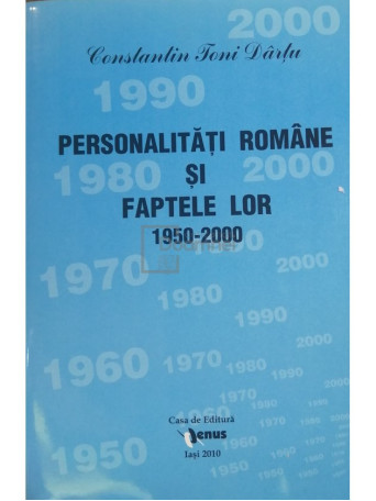 Constantin Toni Dartu - Personalitati romane si faptele lor, vol. 43 - 2010 - Brosata