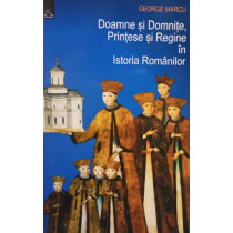 Doamne si Domnite, Printese si Regine in Istoria Romanilor