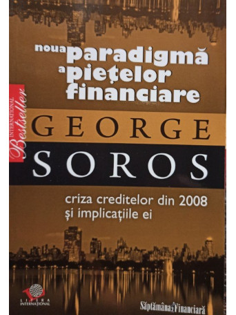 George Soros - Noua paradigma a pietelor financiare - 2008 - brosata