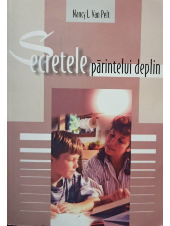 Nancy L. Van Pelt - Secretele parintelui deplin - 2002 - brosata