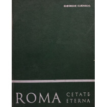 Roma - Cetate eterna