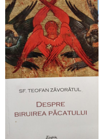 SF. Teofan Zavoratul - Despre biruirea pacatului - 2017 - brosata