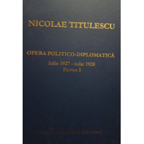 Opera politicodiplomatica iulie 1927 - iulie 1928, partea I