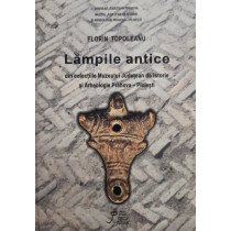 Lampile antice din colectiile muzeului de istorie si Arheologie PrahovaPloiesti