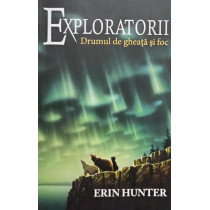 Exploratorii - Drumul de gheata si foc