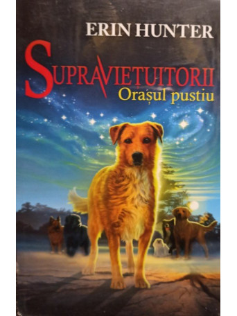 Erin Hunter - Supravietuitorii - Orasul pustiu - 2015 - Brosata