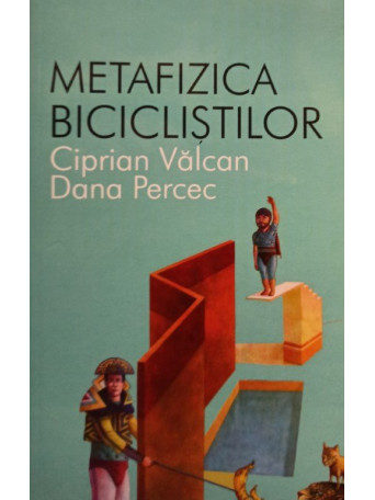 Ciprian Valcan, Dana Percec - Metafizica biciclistilor - 2013 - brosata