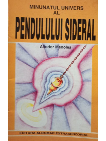 Minunatul univers al pendulului sideral