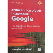 Aruncand cu pietre in autobuzul Google