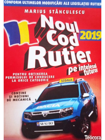 Marius Stanculescu - Noul Cod Rutier pe intelesul tuturor 2019 - 2019 - brosata