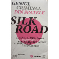 Geniul criminal din spatele Silk Road