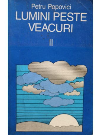 Petru Popovici - Lumini peste veacuri, vol. 2 - 1992 - Brosata