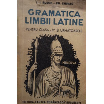 Gramatica limbii latine pentru clasa a Va si urmatoarele, editia a VIa