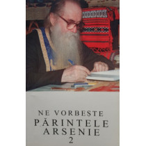 Ne vorbeste Parintele Arsenie, vol. 2