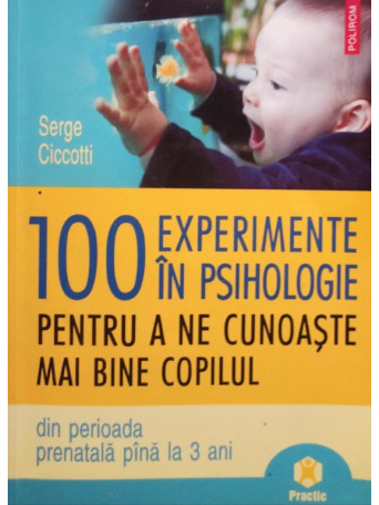 100 experimente in psihologie pentru a ne cunoaste mai bine copilul