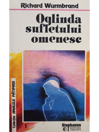 Richard Wurmbrand - Oglinda sufletului omenesc - 1996 - brosata