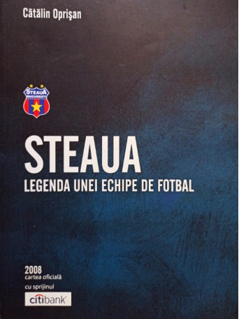 Steaua - Legenda unei echipe de fotbal