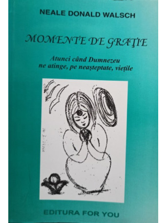 Neale Donald Walsch - Momente de gratie - 2001 - Brosata