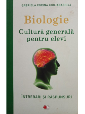 Gabriela Corina Kodjabashija - Biologie - Cultura generala pentru elevi - 2019 - Brosata