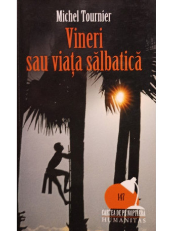 Michel ournier  - Vineri sau viata salbatica - 2008 - brosata