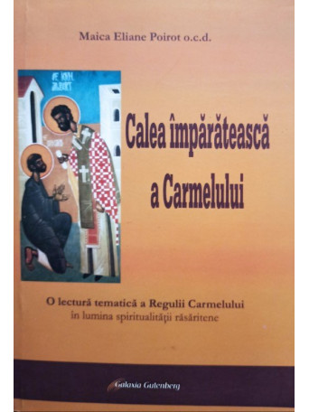 Maica Eliane Poirot - Calea imparateasca a Carmelului - 2011 - brosata